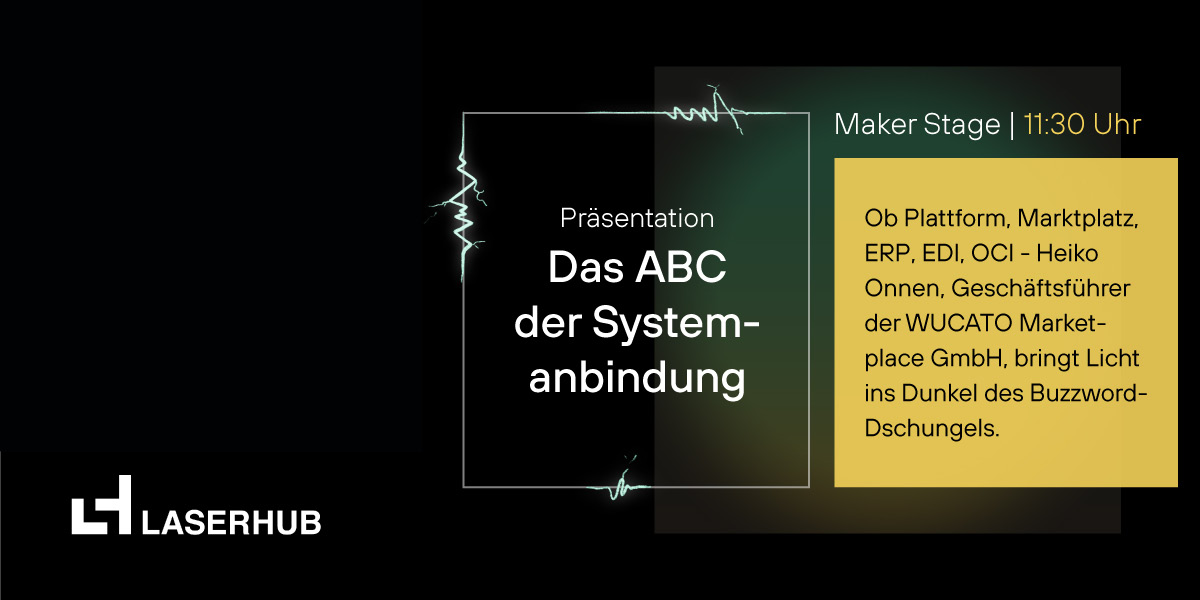 Wucato als Speaker zu Systemanbindungen bei Plattformen - EDI OCI ERP - bei den Days Of Metal / Laserhub 2021